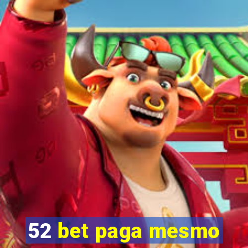 52 bet paga mesmo